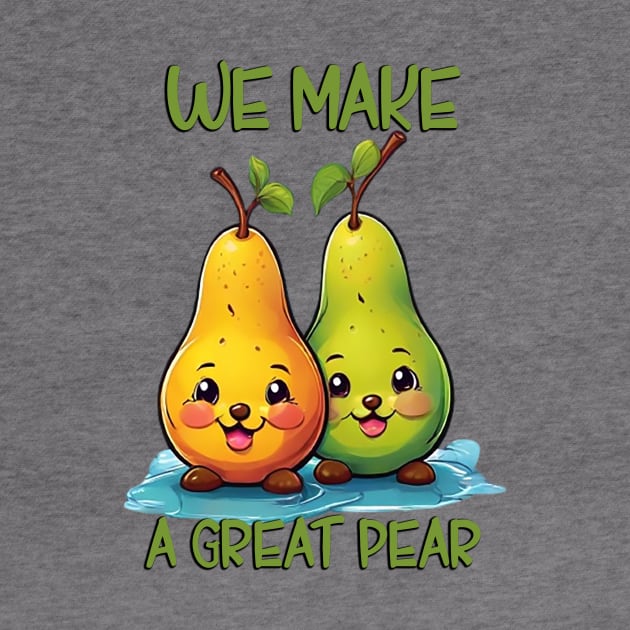 WE MAKE A GREAT PEAR by likbatonboot